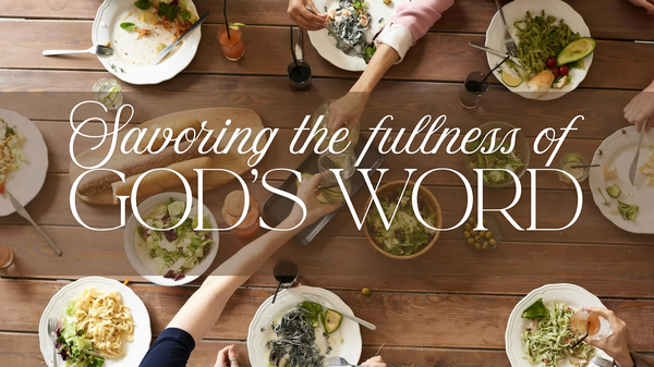 Pick-N-Choose Buffet vs. 13-Course Meal: Learning to Savor God’s Word